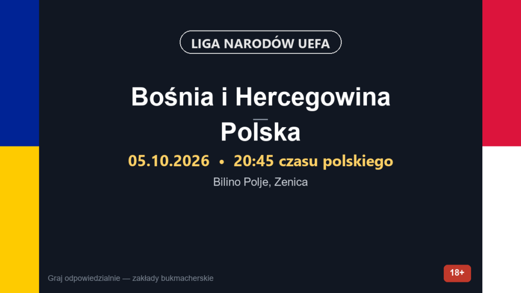 Grafika zapowiedzi meczu Bośnia i Hercegowina – Polska, Liga Narodów UEFA, 05.10.2026, Bilino Polje Zenica, 18+